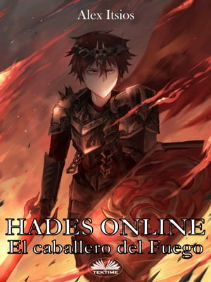 Hades Online El Caballero Del Fuego【電子書籍】[ Alex Itsios ]