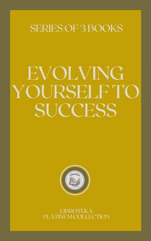 EVOLVING YOURSELF TO SUCCESS