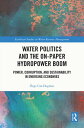 Water Politics and the On-Paper Hydropower Boom Power, Corruption, and Sustainab...