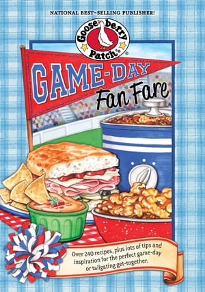 Game-Day Fan Fare Over 240 recipes, plus tips and inspiration to make sure your game-day celebration is a home run 【電子書籍】 Gooseberry Patch