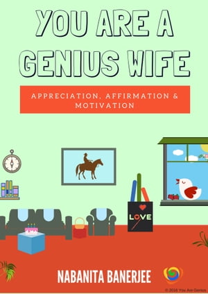 You Are a Genius Wife A book full of appreciating words which a wife would love to hear from her husband again and again thereby keeping the romance between ... evergreen and sparkling【電子書籍】[ Nabanita Banerjee ]