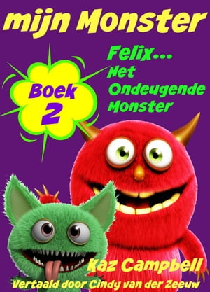 mijn Monster - Boek 2 - Felix... Het Ondeugende Monster