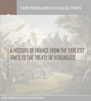 ŷKoboŻҽҥȥ㤨A History of France from the Earliest Times to the Treaty of VersaillesŻҽҡ[ William Stearns Davis ]פβǤʤ260ߤˤʤޤ