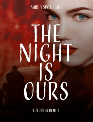 The night is ours Future is death【電子書籍