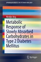 Metabolic Response of Slowly Absorbed Carbohydrates in Type 2 Diabetes Mellitus【...