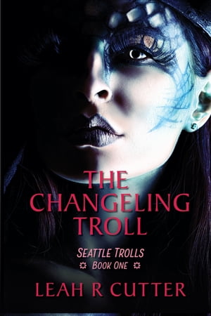 The Changeling Troll【電子書籍】[ Leah Cut