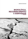 Biopol?tica, reconhecimento e identidade【電