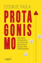 Protagonismo: como vencer a autossabotagem e obter resultados mais positivos em lideran?a, vendas e empreendedorismo