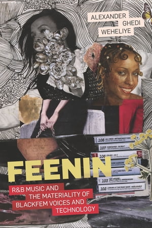 Feenin R&B Music and the Materiality of BlackFem Voices and Technology