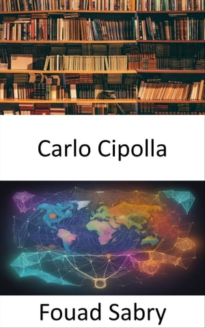 Carlo Cipolla Iluminando el camino de la curiosidad intelectual