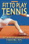 Fit to Play Tennis: High Performance Training Tips