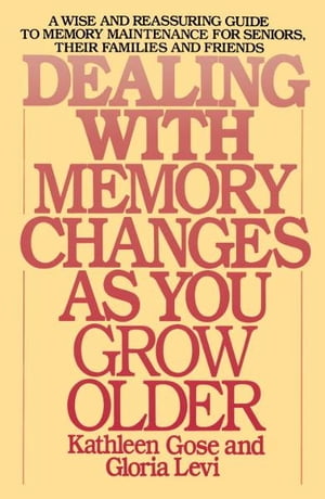 Dealing with Memory Changes As You Grow Older