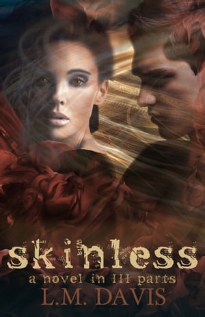 skinless (Part III) A Novel in III Parts