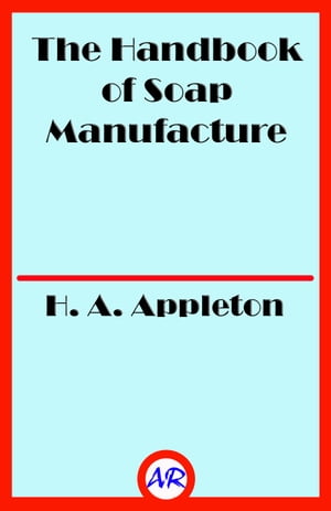 ŷKoboŻҽҥȥ㤨The Handbook of Soap Manufacture (IllustratedŻҽҡ[ H. A. Appleton ]פβǤʤ119ߤˤʤޤ