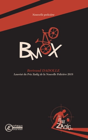 BMX Laur?at du Prix Zadig de la Nouvelle Polic?re 2018【電子書籍】[ Bertrand Dadolle ]