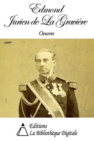 Oeuvres de Edmond Jurien de La Gravière