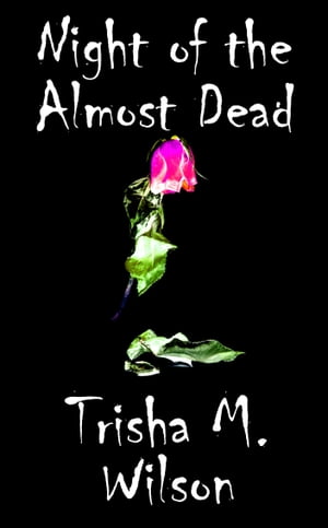 Night of the Almost Dead【電子書籍】[ Tris