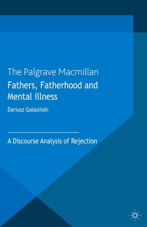 Fathers, Fatherhood and Mental Illness A Discourse Analysis of Rejection