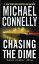 Chasing the DimeŻҽҡ[ Michael Connelly ]