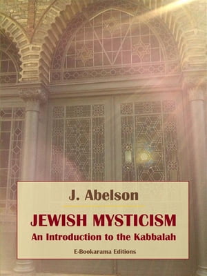 Jewish Mysticism An Introduction to the KabbalahŻҽҡ[ J. Abelson ]