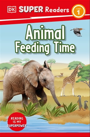 DK Super Readers Level 1 Animal Feeding Time【電子書籍】[ DK ]