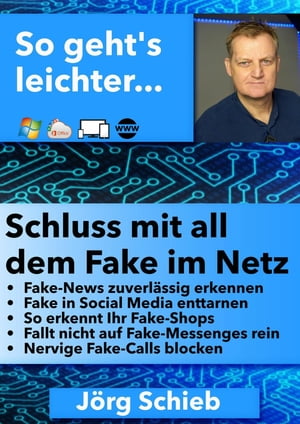 Schluss mit all dem Fake im Netz Fake zuverl?ssig erkennen und abwehren