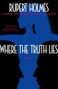 Where the Truth Lies A Novel【電子書籍】 Rupert Holmes