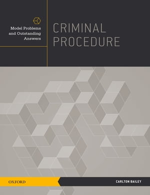 Criminal ProcedureModel Problems and Outstanding Answers【電子書籍】[ Prof. Carlton Bailey ]