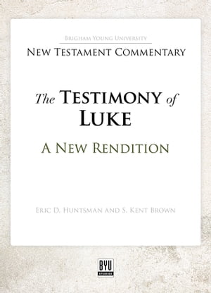 The Testimony of Luke: A New Rendition