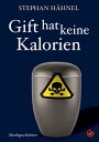 Gift hat keine Kalorien Mordsgeschichten