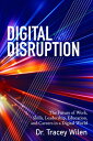Digital Disruption The Future of Work, Skills, Leadership, Education, and Career...