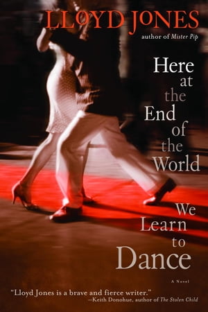 ŷKoboŻҽҥȥ㤨Here at the End of the World We Learn to DanceŻҽҡ[ Lloyd Jones ]פβǤʤ1,217ߤˤʤޤ