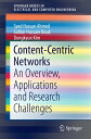 Content-Centric Networks An Overview, Applications and Research Challenges