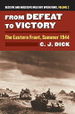From Defeat to Victory The Eastern Front, Summer 1944?Decisive and Indecisive Military Operations, Volume 2