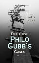 Detective Philo Gubb's Cases The Hard-Boiled Egg, The Pet, The Eagle's Claws, The Oubliette, The Un-Burglars, The Dragon's Eye, The Progressive Murder…