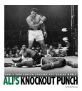 Ali's Knockout Punch How a Photograph Stunned the Boxing World【電子書籍】[ Michael Bu...