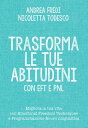 Trasforma le tue abitudini con EFT e PNL Migliora la tua vita con l’Emotional Freedom Techniques e la Programmazione Neuro Linguistica【電子書籍】 Andrea Fredi