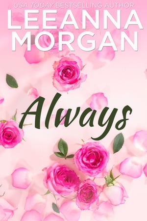 Always A Sweet Small Town Romance【電子書籍】[ Leeanna Morgan ]