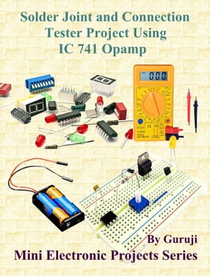 Solder Joint and Connection Tester Project Using IC 741 Opamp