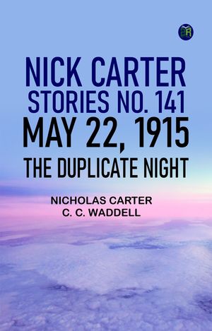 ŷKoboŻҽҥȥ㤨Nick Carter Stories No. 141 May 22 1915 The duplicate nightŻҽҡ[ Nicholas Carter ]פβǤʤ158ߤˤʤޤ