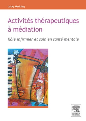 Activit?s th?rapeutiques ? m?diation R?le infirmier et soin en sant? mentale