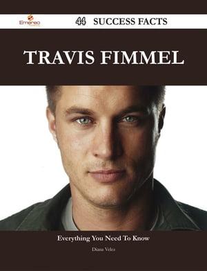 Travis Fimmel 44 Success Facts - Everything you need to know about Travis Fimmel