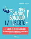 Adieu salariat, bonjour la libert? ! 5 voies de reconversion : devenir consultant, coach, slasheur, startupper, repreneur d'entreprise