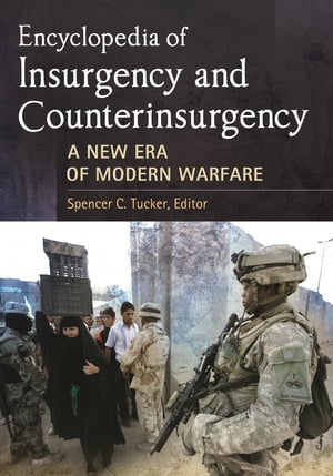 Encyclopedia of Insurgency and Counterinsurgency A New Era of Modern Warfare