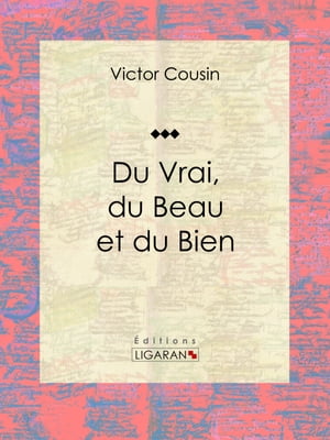 Du Vrai, du Beau et du Bien