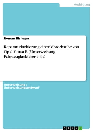 Reparaturlackierung einer Motorhaube von Opel Corsa B (Unterweisung Fahrzeuglackierer / -in)【電..