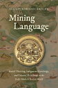 Mining Language Racial Thinking, Indigenous Knowledge, and Colonial Metallurgy in the Early Modern Iberian World