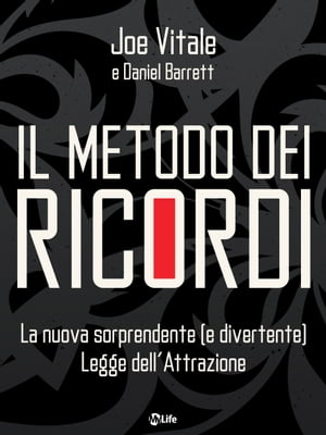 Il Metodo dei Ricordi La nuova sorprendente (e divertente) legge dell’attrazione