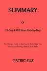 Summary Of 28-Day FAST Start Day-by-Day The Ultimate Guide to Starting (or Restarting) Your Intermittent Fasting Lifestyle So It Sticks【電子書籍】[ Patric Elis ]