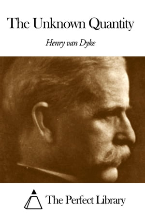 ŷKoboŻҽҥȥ㤨The Unknown QuantityŻҽҡ[ Henry Van Dyke ]פβǤʤ599ߤˤʤޤ